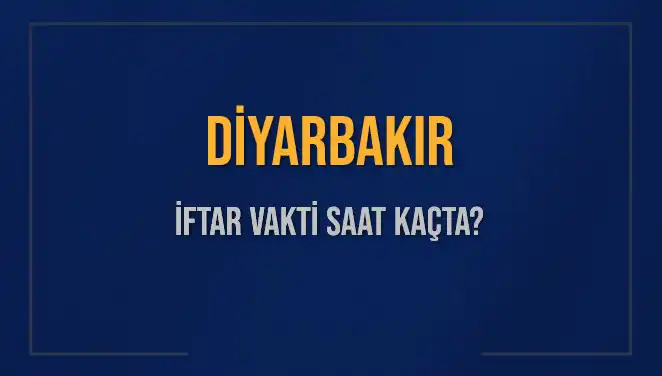Diyarbakır'da İftar Saati Ne Zaman? 4 Mart 2025 Detayları