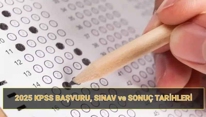 2025 KPSS İçin Başvuru Tarihleri ve Sonuç Açıklama Tarihleri Belli Oldu!