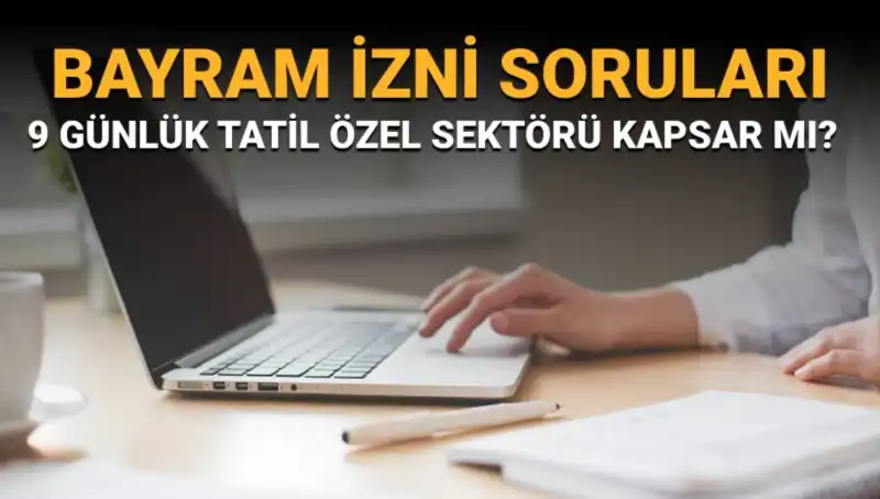 Bayram İzni Soruları ve Yanıtları: Kimler Faydalanıyor?