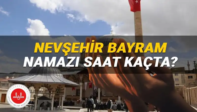 2025'te Nevşehir'de Bayram Namazı Saati: Detaylar ve Diyanet Açıklamaları
