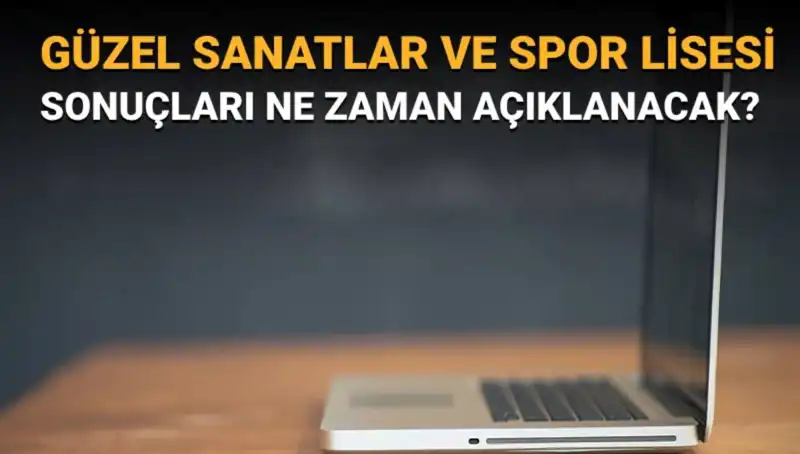 Güzel Sanatlar ve Spor Lisesi Sınav Sonuçları Açıklandı: Asil ve Yedek Listeleri Yayınlandı