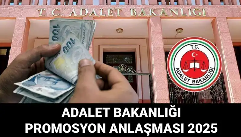 2025 Adalet Bakanlığı Promosyon Anlaşması: Ne Zaman ve Ne Kadar Olacak?